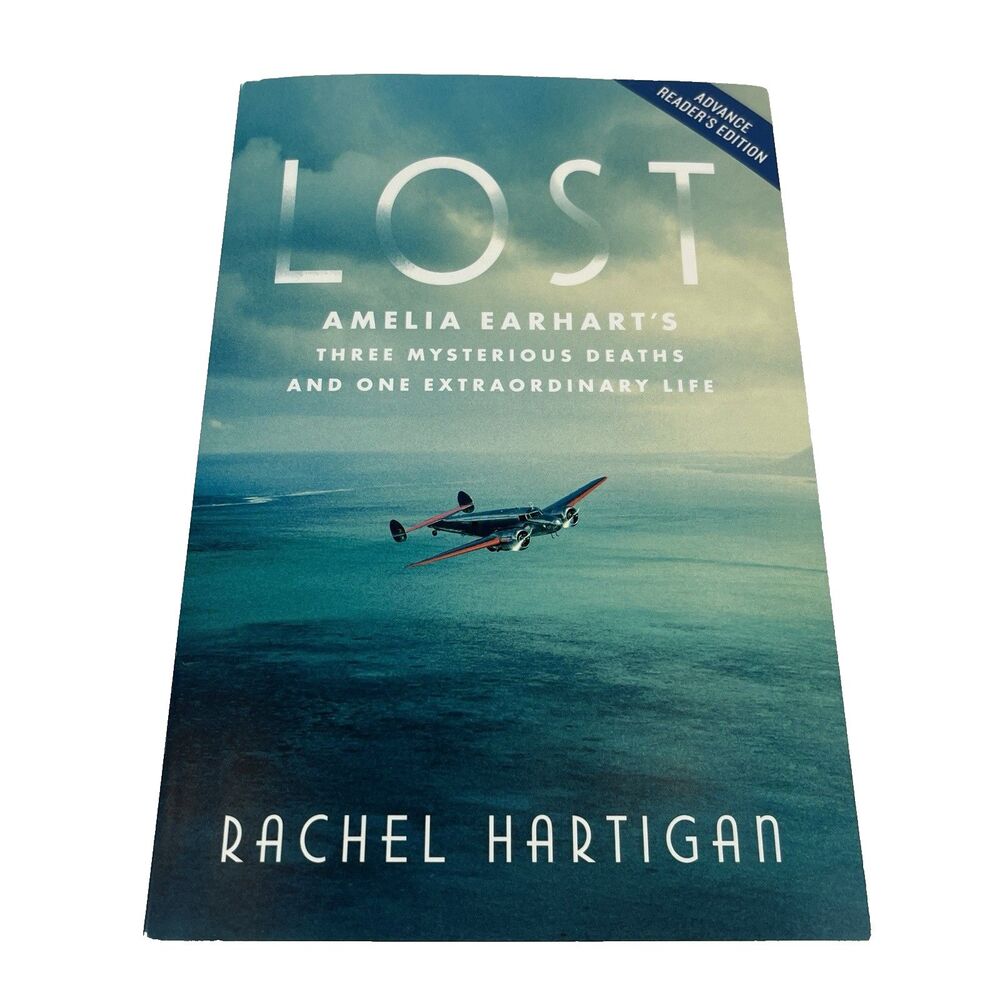 Lost: Amelia Earhart's Three Mysterious Deaths & One Extraordinary Life ARC